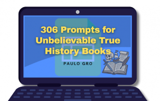 306-Prompts-for-Unbelievable-True-History-Books